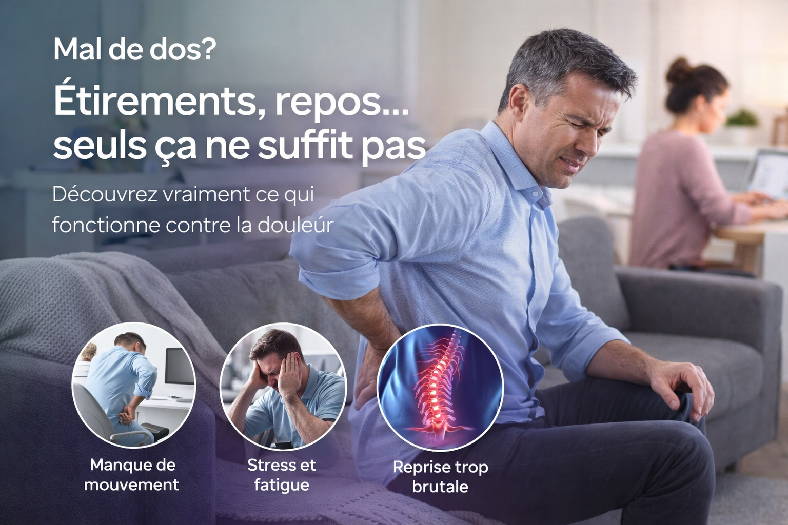 Mal de dos : étirements, repos… pourquoi ça ne suffit pas (et quoi faire vraiment)